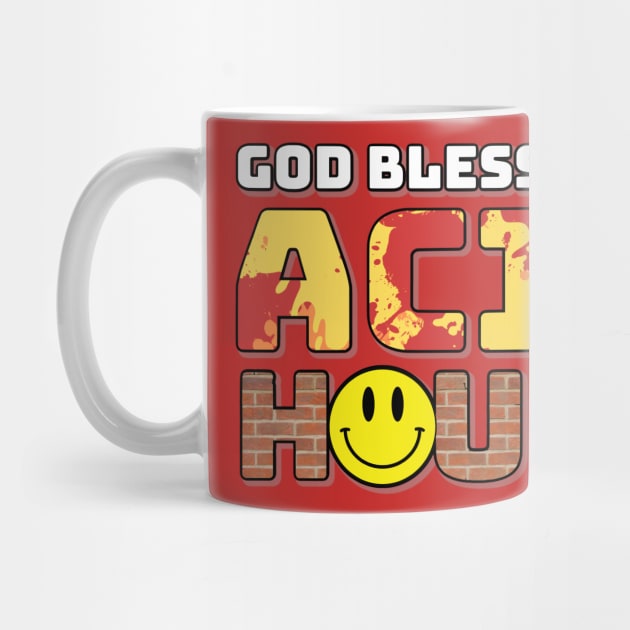 God Bless This Acid House by Adored Clothing